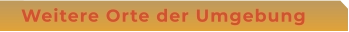 Weitere Orte der Umgebung